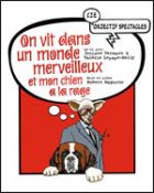 On vit dans un monde merveilleux et mon chien a la rage