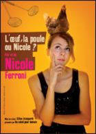 Nicole Ferroni - L'oeuf, la poule ou Nicole ?