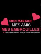 Mon mariage, mes amis, mes embrouilles