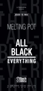 Melting Pot: All Black Everything  @Black&White