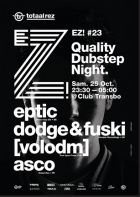 EZ! #23 - EPTIC (BELGIQUE) + DODGE & FUSKI (UK) + [voloDM] + ASCO