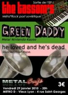 THE TASSOM’S + HE LOVED AND HE’S DEAD+ GREEN DADDY